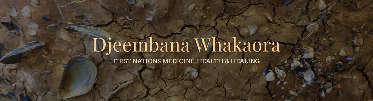 Djeembana Whakaora First Nations Medicne, Health and Healing